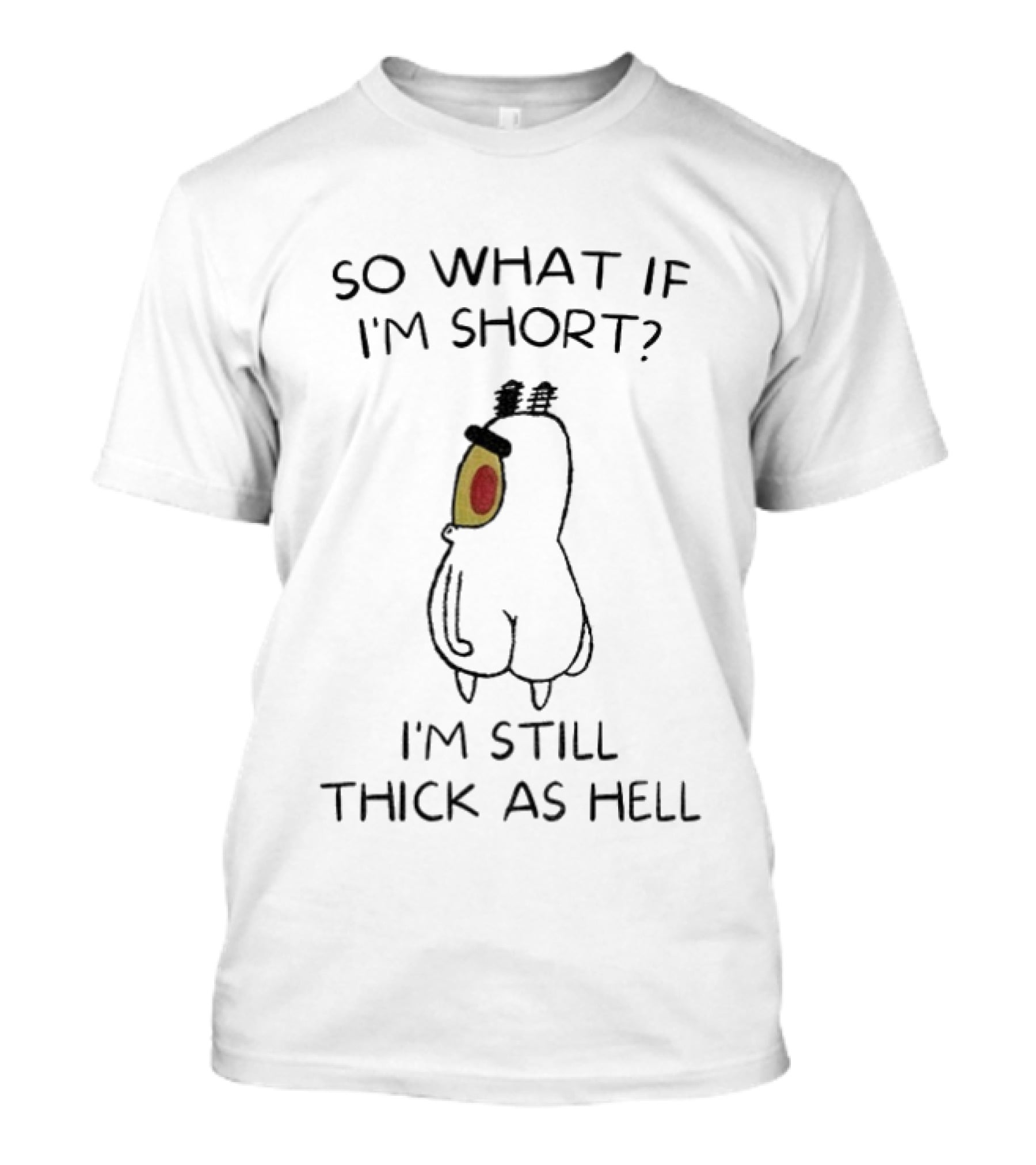 Plankton So What If I'm Short I'm Still Thick As Hell T-Shirt