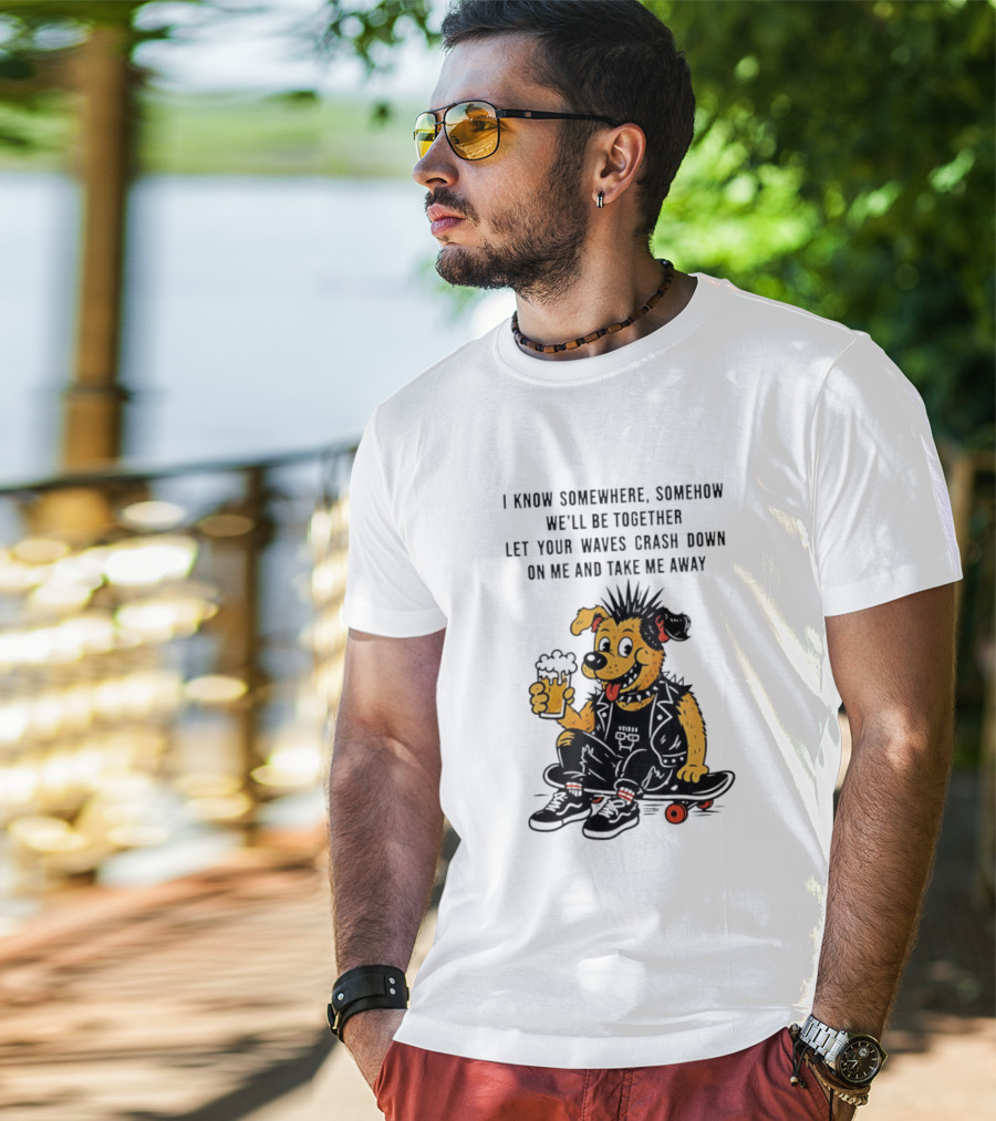 Punk Dog Skater Let Your Waves Crash Down And Take Me Away Beer Hold Skateboard T-Shirt