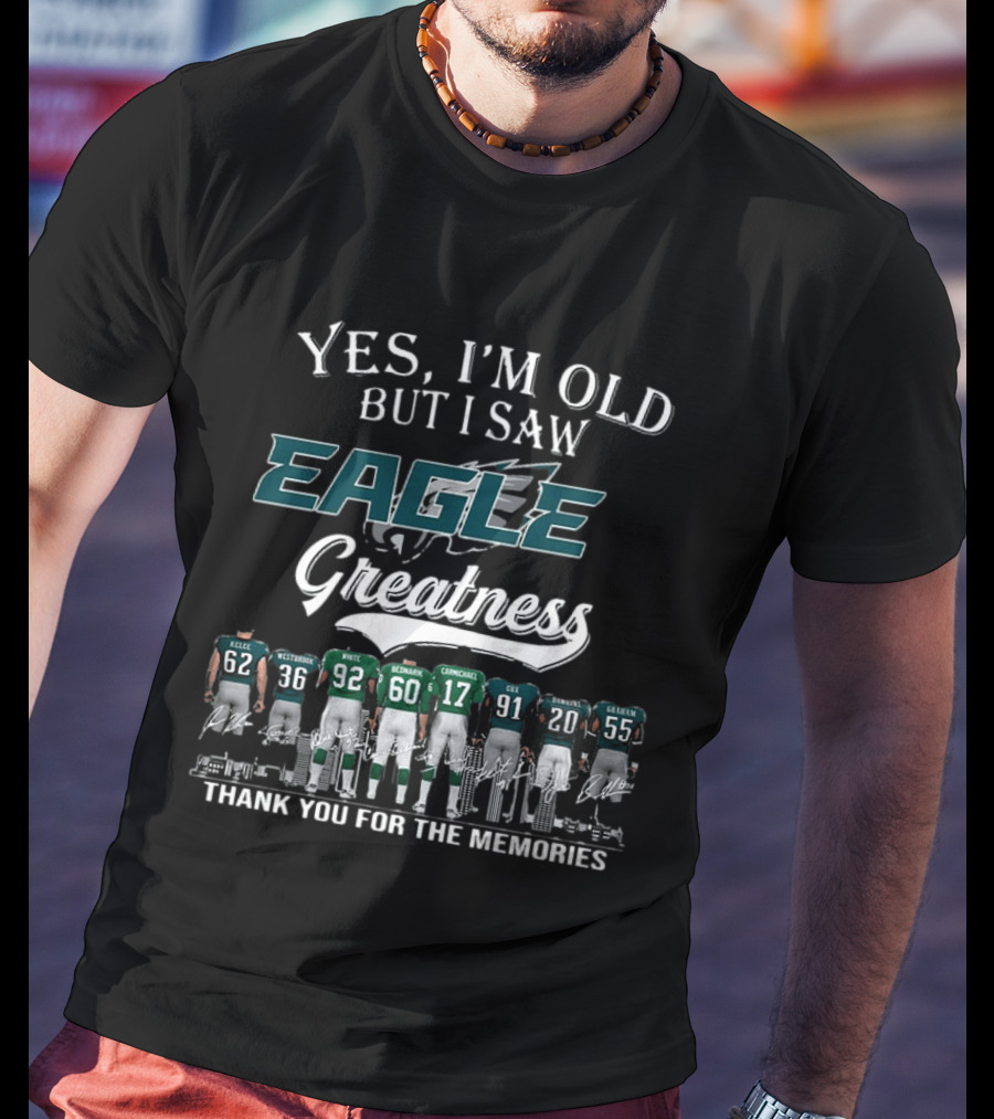 Yes I'm Old But I Saw Eagle Greatness Thank You For The Memories T-Shirt