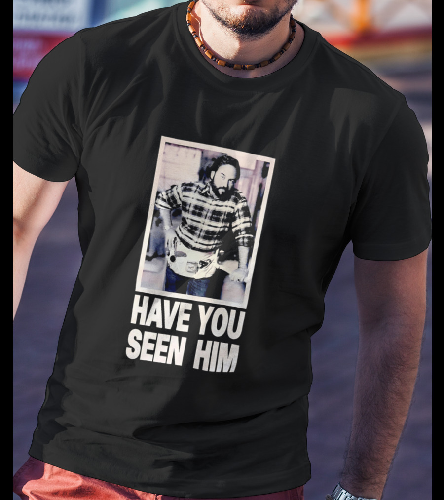 Have You Seen Him Al Boron Home Improvement Tool Time T-Shirt