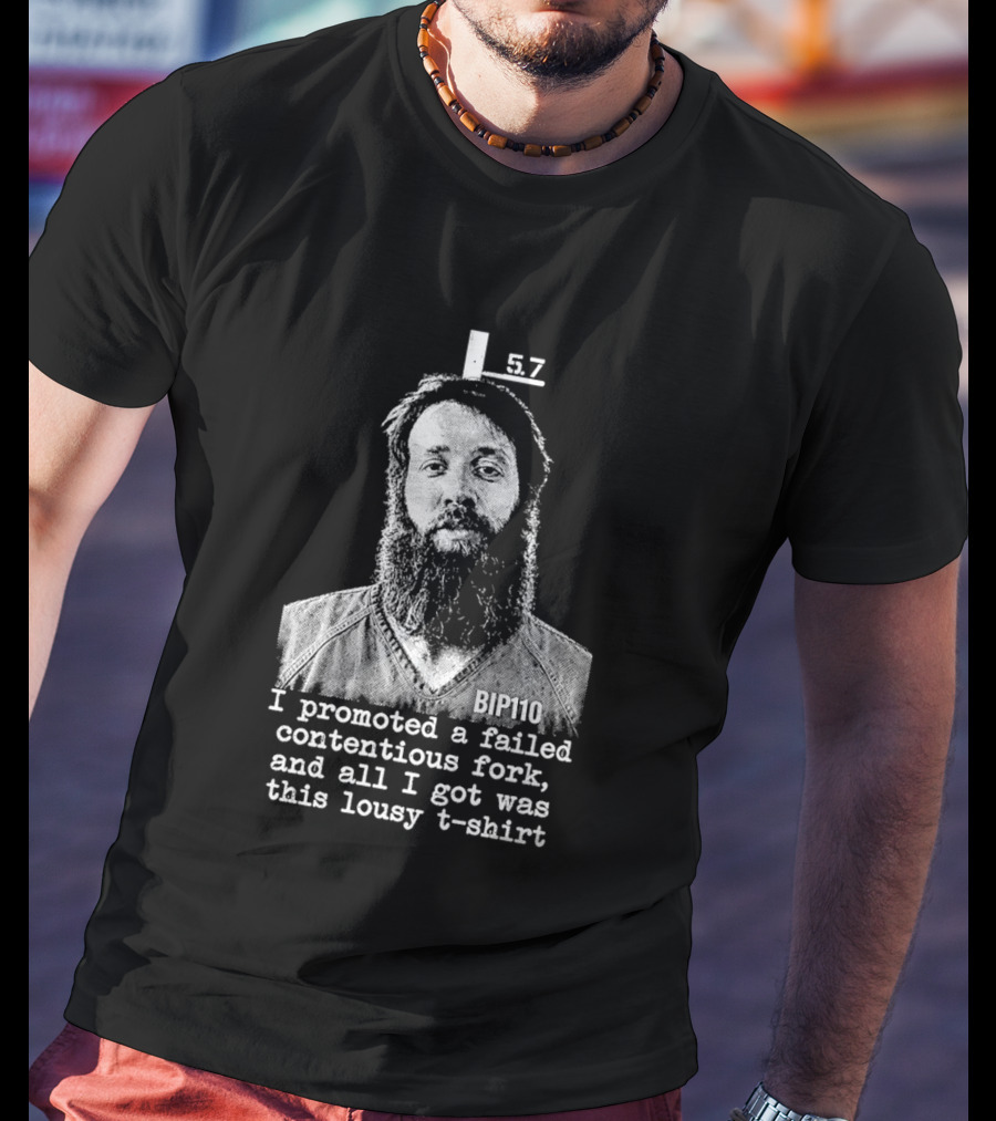 I Promoted A Failed Contentious Fork And All I Got Was This Lousy 57 T-Shirt