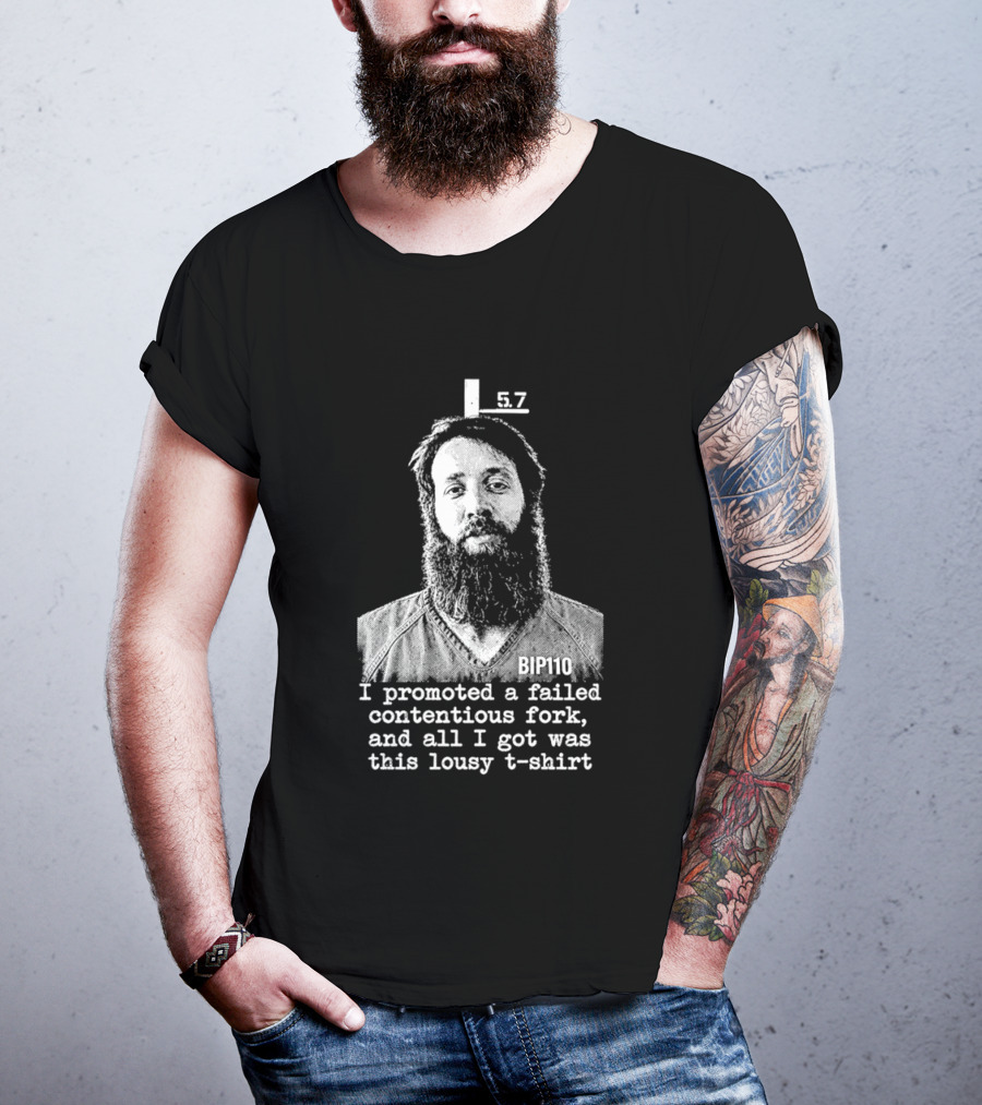 I Promoted A Failed Contentious Fork And All I Got Was This Lousy 57 T-Shirt