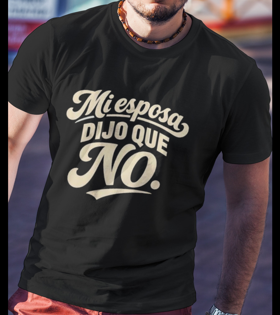Mi Esposa Dijo Que No Cursive T-Shirt