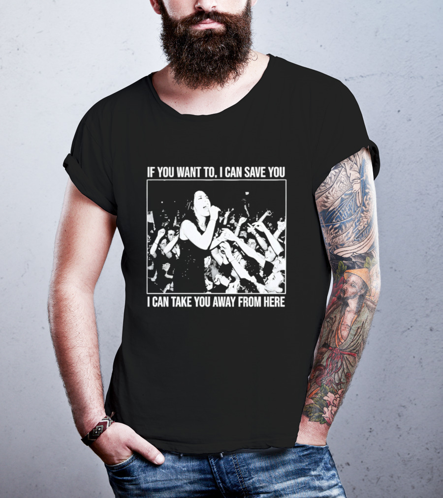 If You Want To I Can Save You I Can Take You Away From Here Crowd Scene T-Shirt