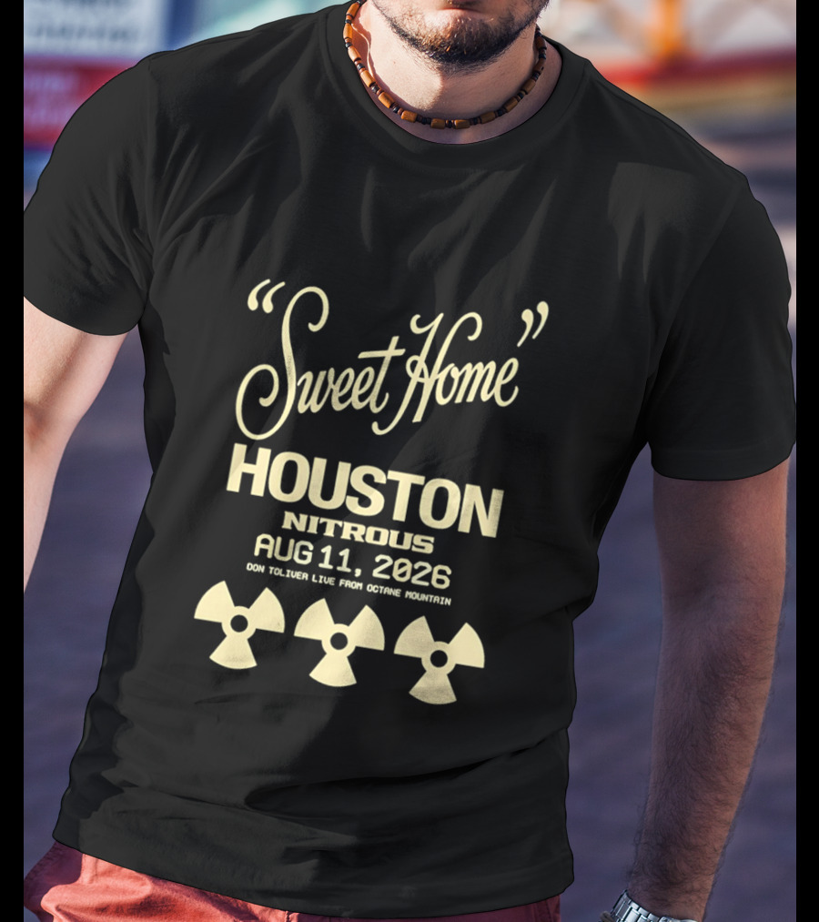 Sweet Home Houston Nitrous Aug 11 2026 Don Toliver Live Main Course Houston T-Shirt