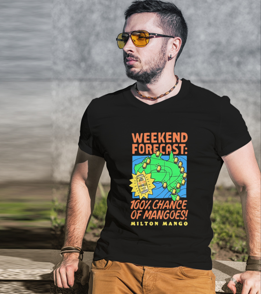 Weekend Forecast 100 Percent Chance Of Mangoes Milton Mango T-Shirt