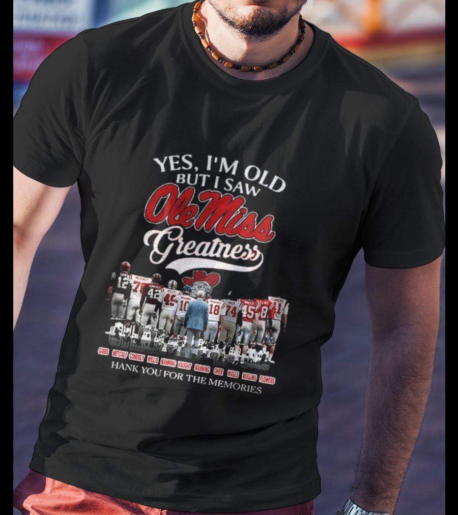 Yes I'm Old But I Saw Ole Miss Greatness Coach Vaught Players Thank You For The Memories T-Shirt