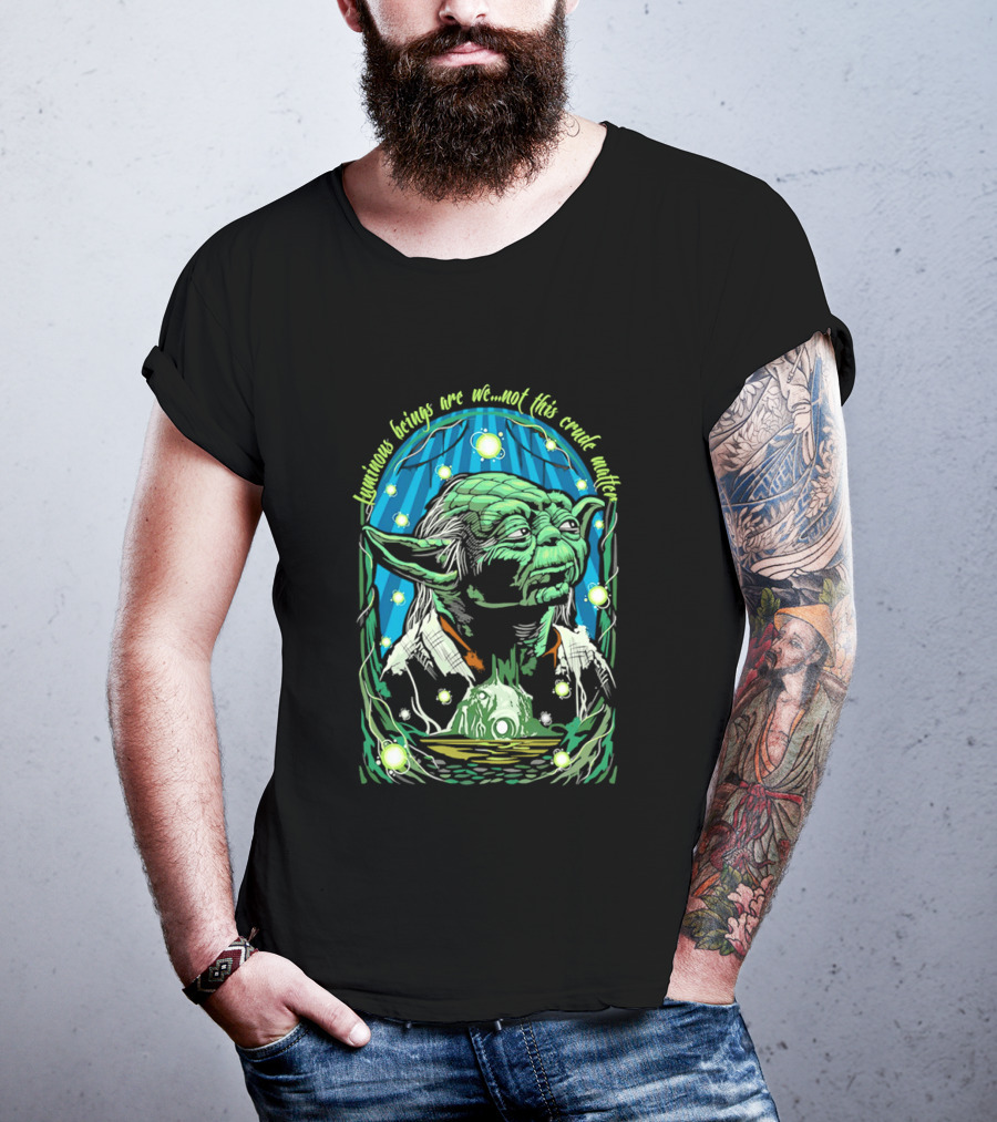 Luminous Beings Are We Not This Crude Matter Yoda T-Shirt