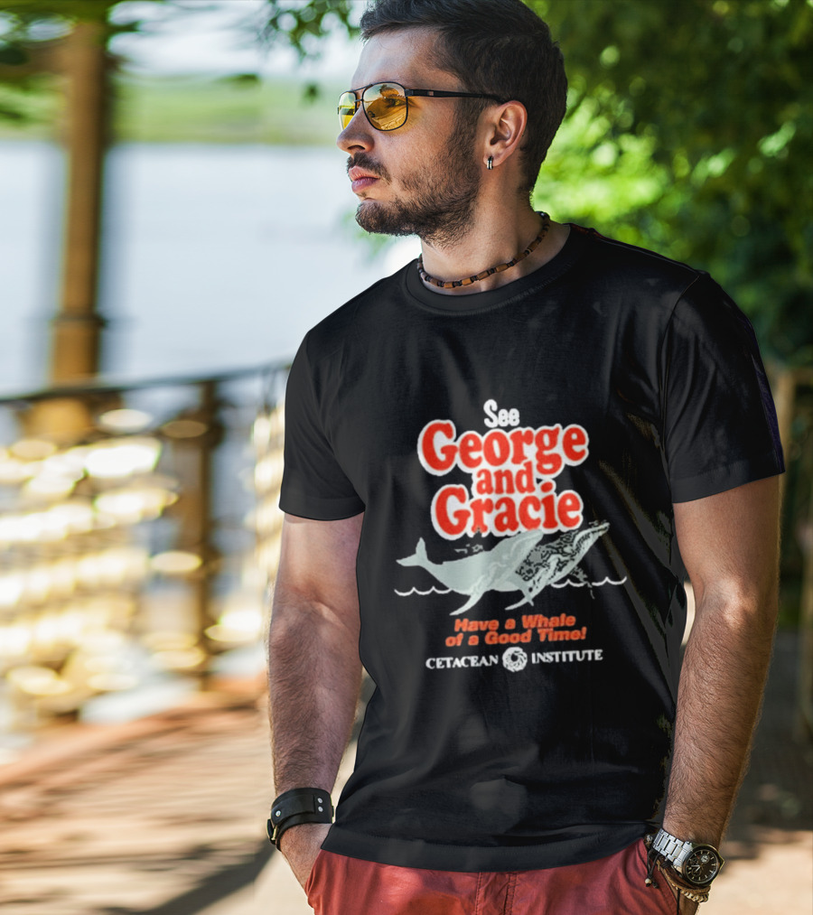 See George And Gracie Have A Whale Of A Good Time Cetacean Institute T-Shirt