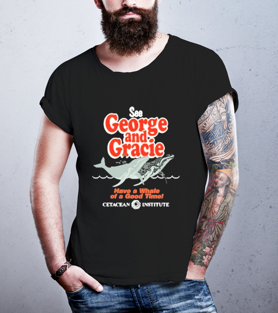 See George And Gracie Have A Whale Of A Good Time Cetacean Institute T-Shirt