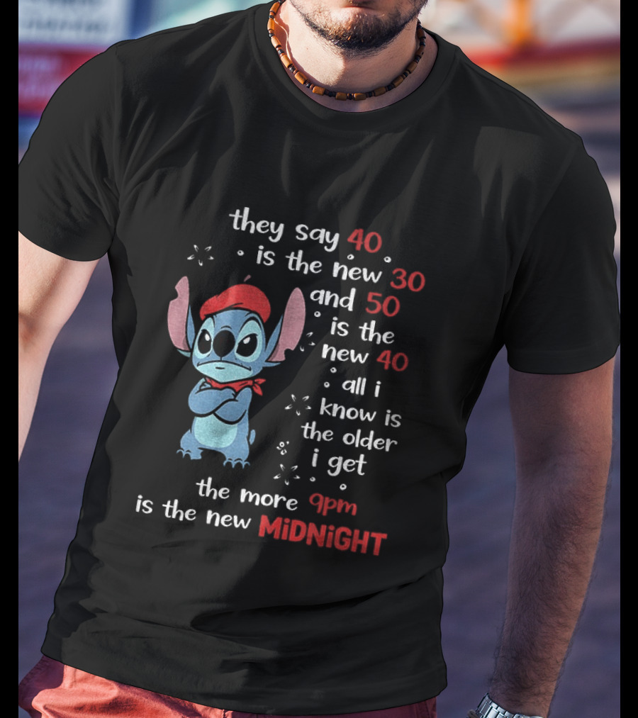 They Say 40 Is The New 30 Stitch 9PM Is The New Midnight T-Shirt