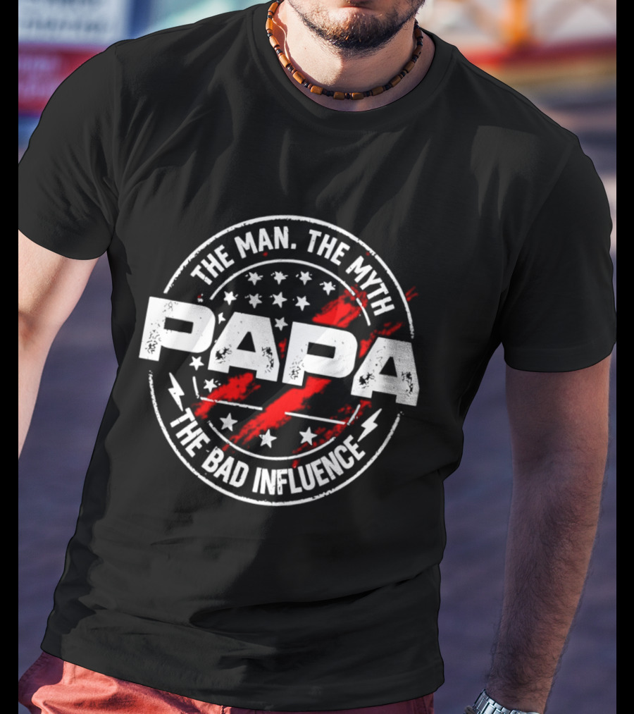 The Man The Myth Papa The Bad Influence Stars And Red Splatter T-Shirt