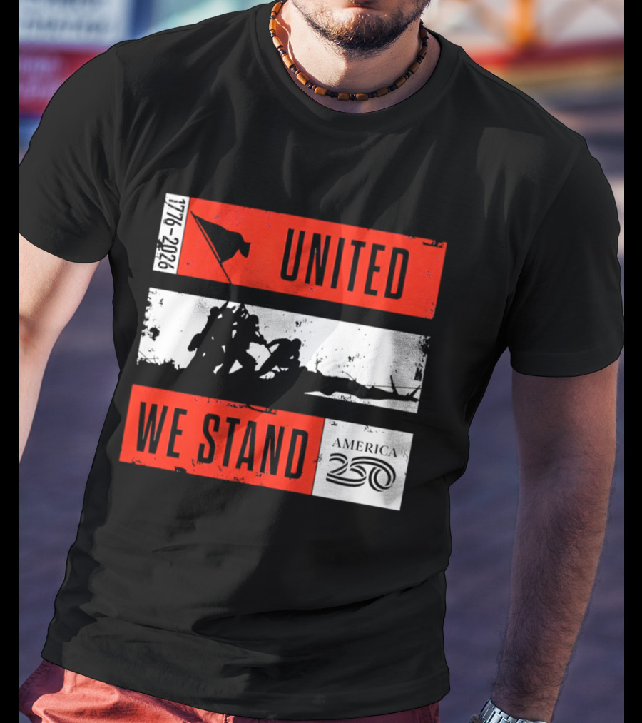 United We Stand 1776 2026 America 250 Iwo Jima T-Shirt
