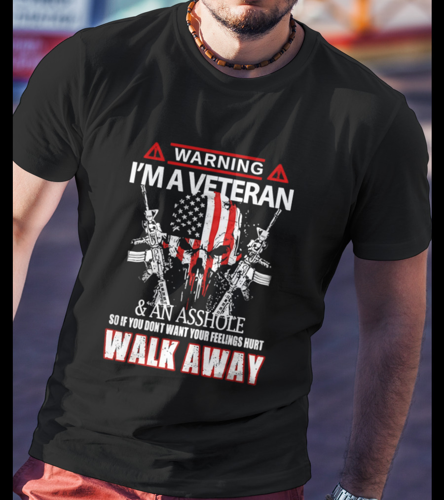 Warning I'm A Veteran And An Asshole Walk Away Skull USA Flag Rifles T-Shirt