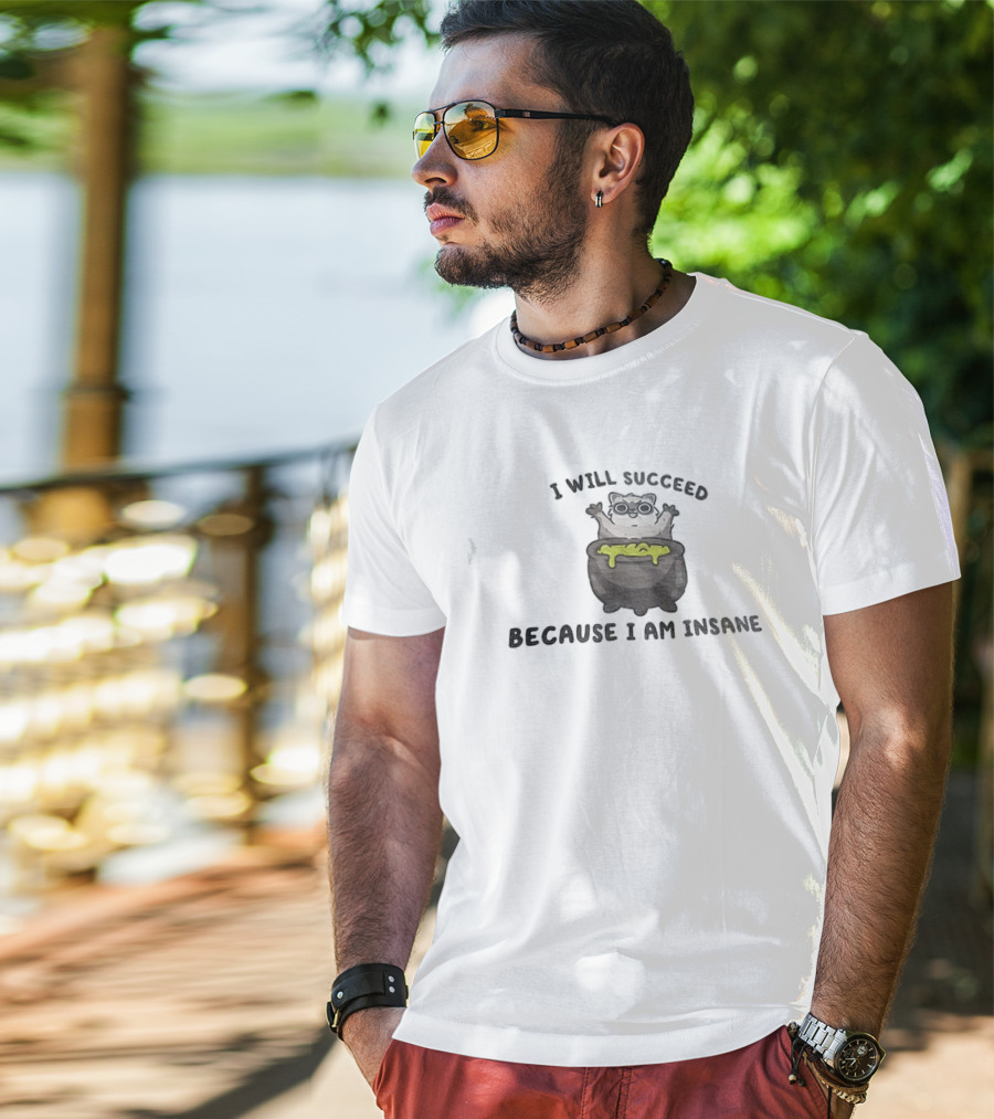 I Will Succeed Because I Am Insane Cat Potion Boiling Kitten T-Shirt