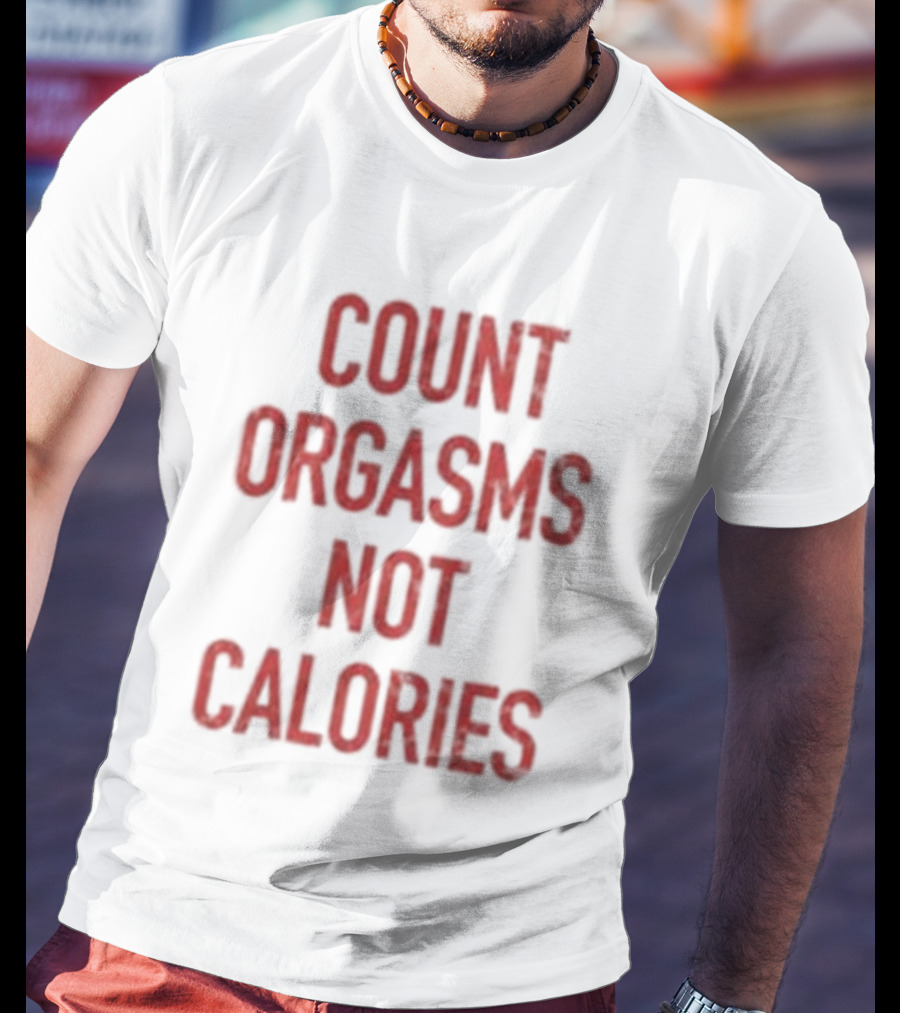 Gayle Rankin Count Orgasms Not Calories Empowering T-Shirt
