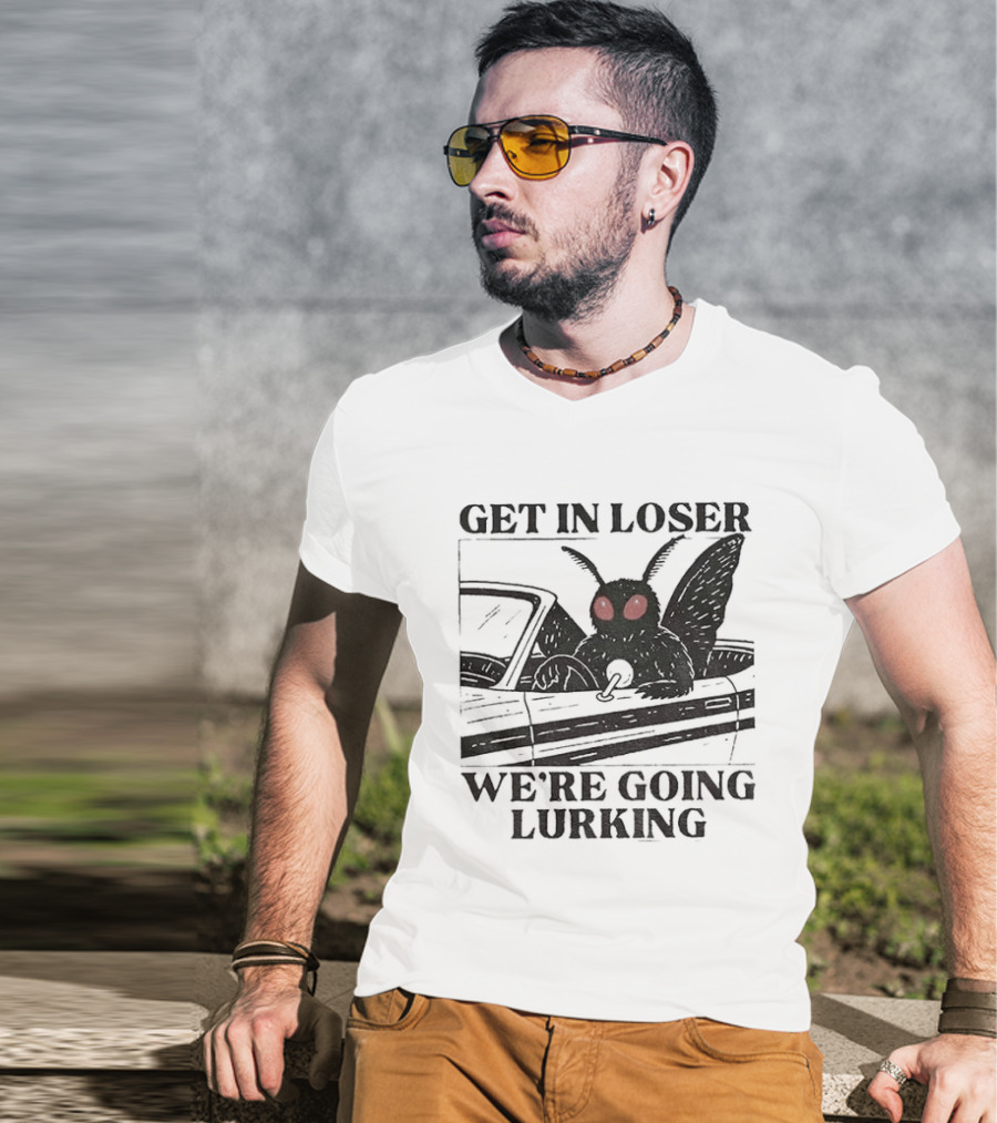Get In Loser Mothman Car Meme We're Going Lurking Cryptid Humor T-Shirt