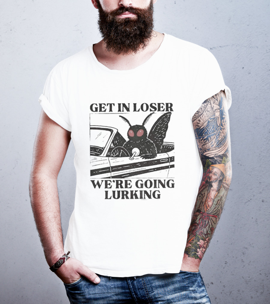 Get In Loser Mothman Car Meme We're Going Lurking Cryptid Humor T-Shirt