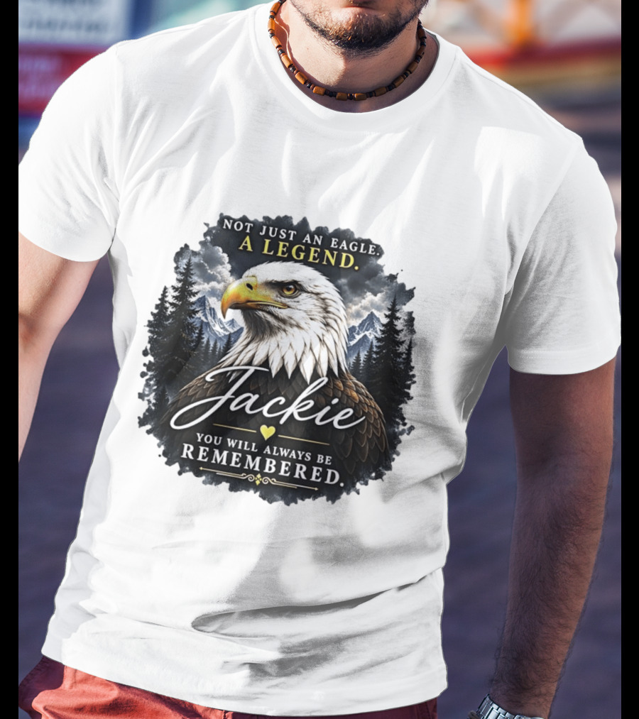 Not Just An Eagle A Legend Jackie You Will Always Be Remembered Pine Forest Mountains T-Shirt