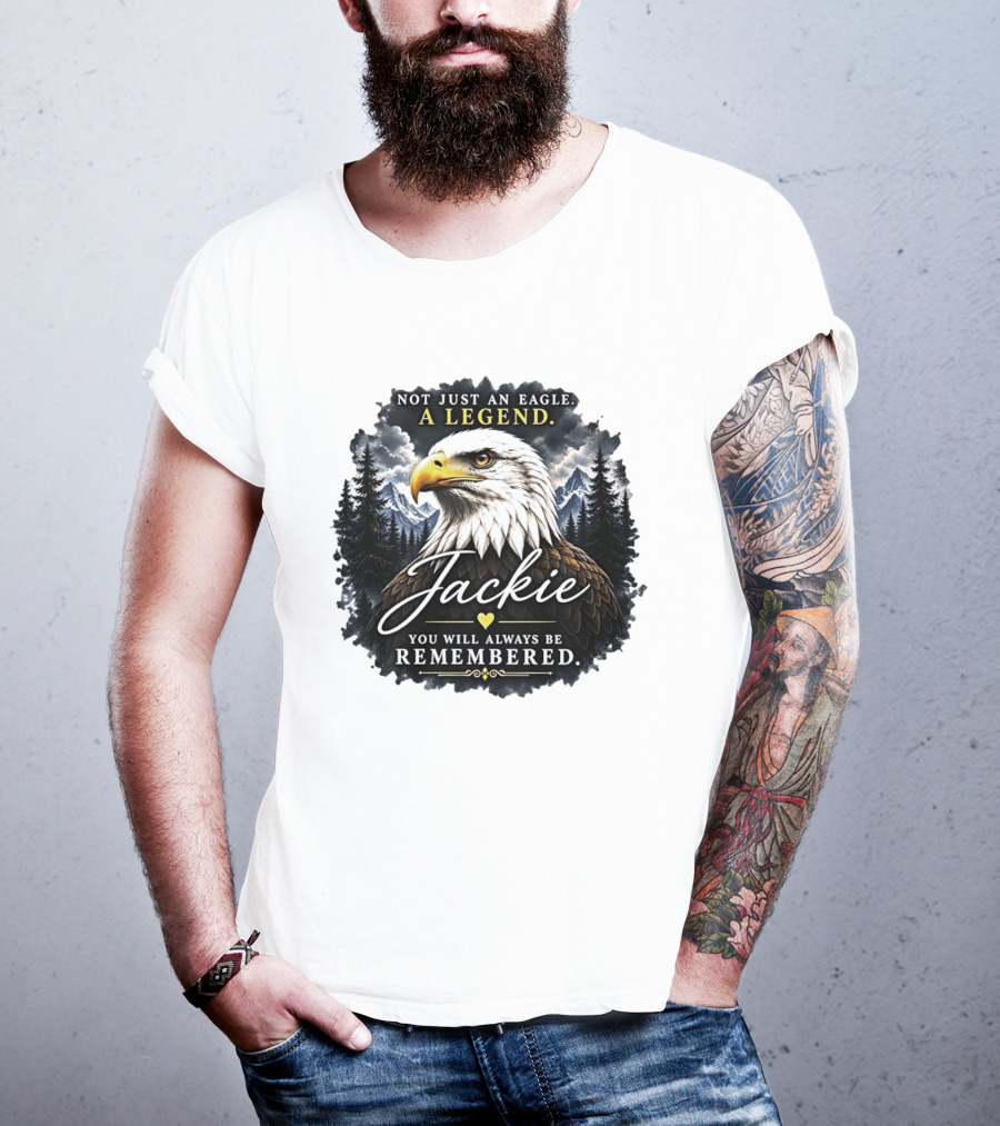 Not Just An Eagle A Legend Jackie You Will Always Be Remembered Pine Forest Mountains T-Shirt