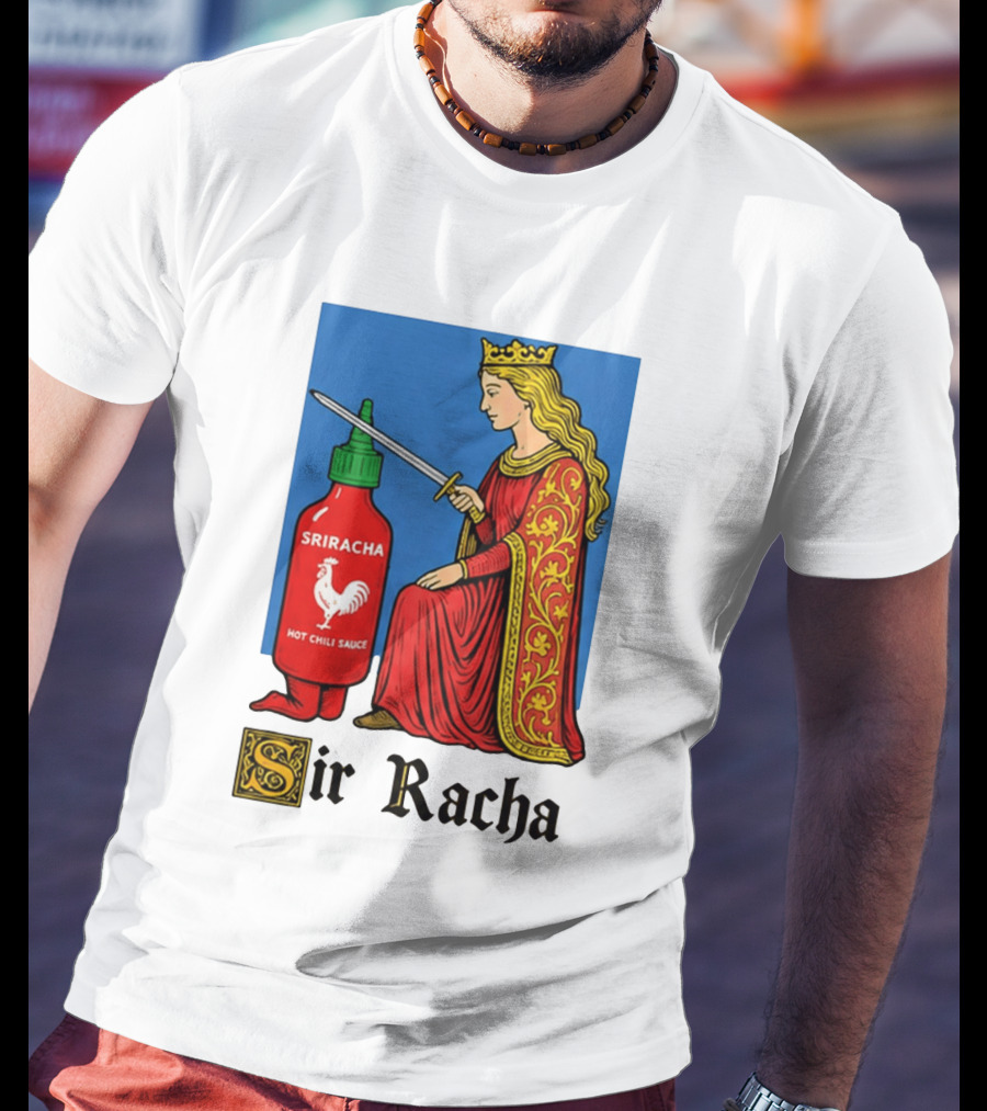 Sir Racha Sriracha Hot Chili Sauce Royalty Knight Royals T-Shirt