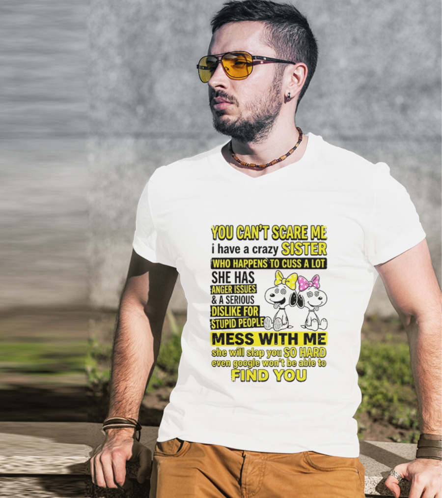 Snoopy Belle Sister Can't Scare Me Crazy Sister Cuss Dislike Stupid People T-Shirt
