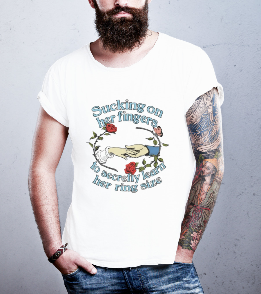 Sucking On Her Fingers Rose Wreath Holding Hands Butterfly To Secretly Learn Her Ring Size T-Shirt