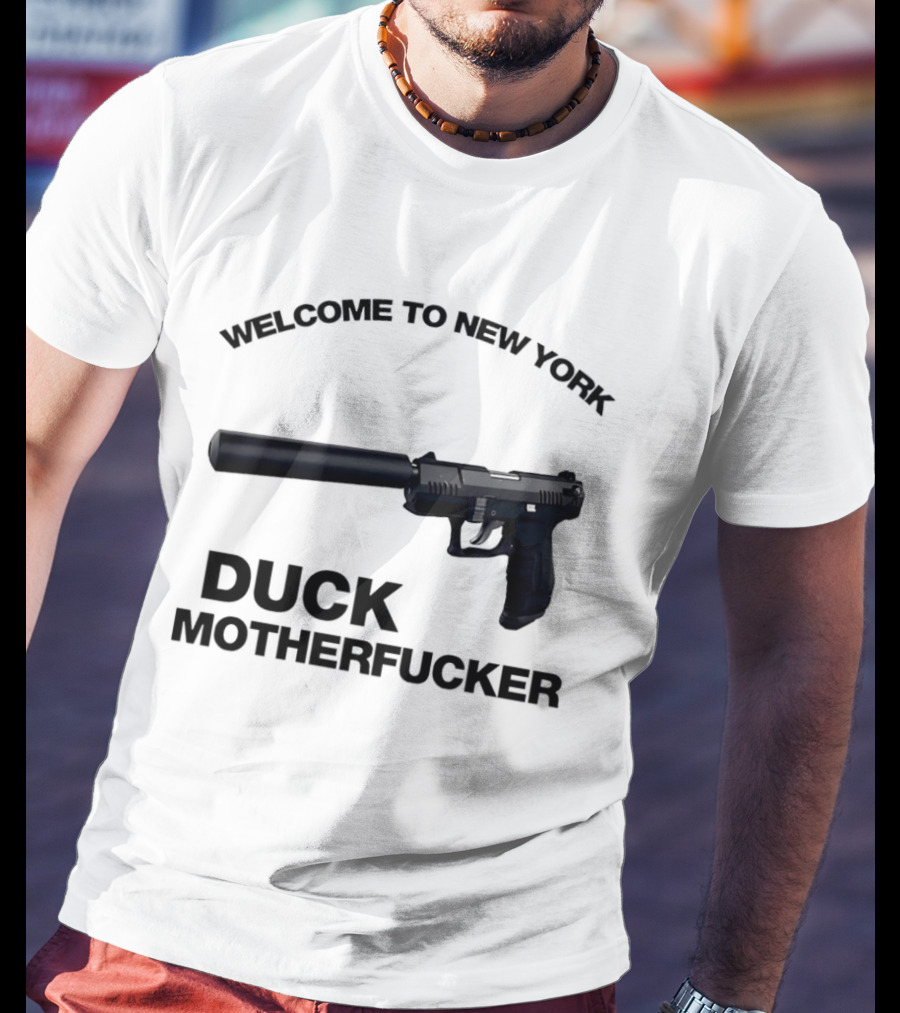 Welcome To New York Duck Motherfucker Gun Silencer T-Shirt