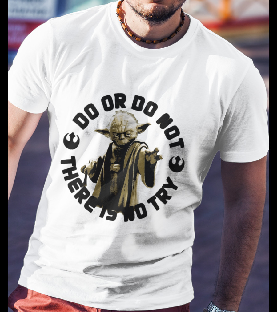 Yoda Star Wars Do Or Do Not There Is No Try T-Shirt