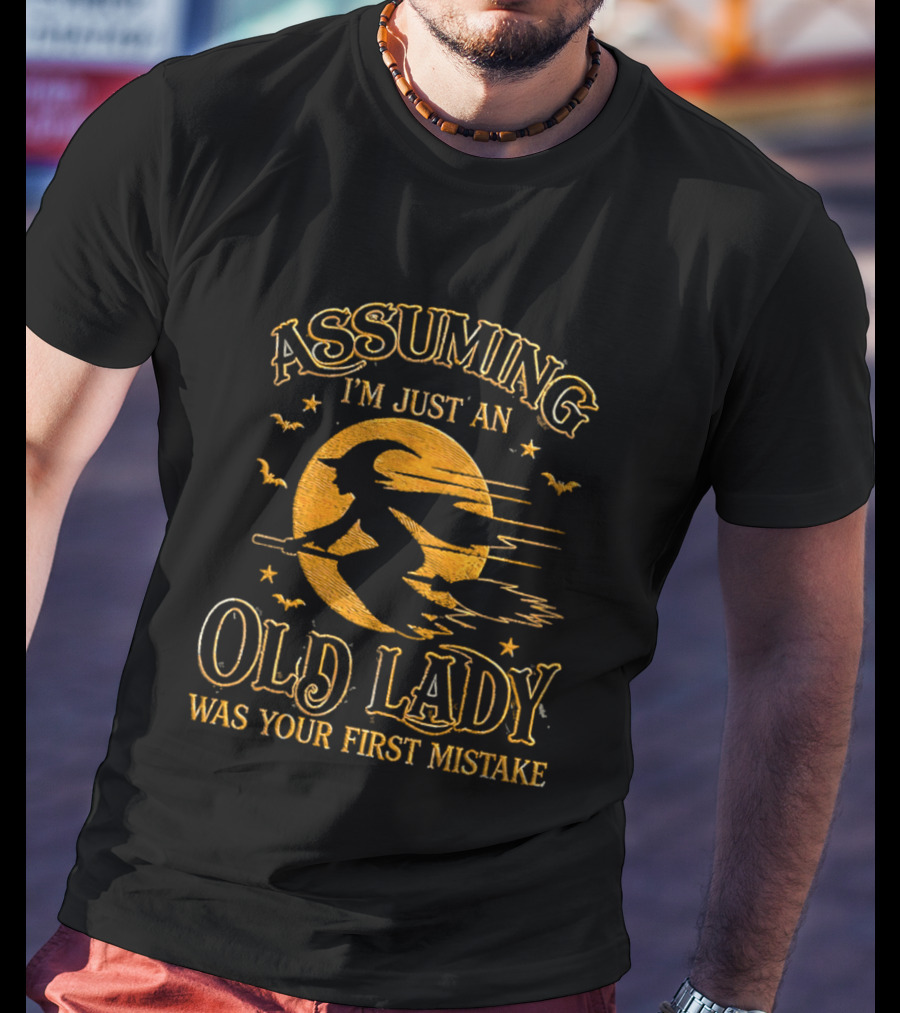 Assuming I'm Just An Old Lady Was Your First Mistake Witch Flying On Broom With Bats T-Shirt