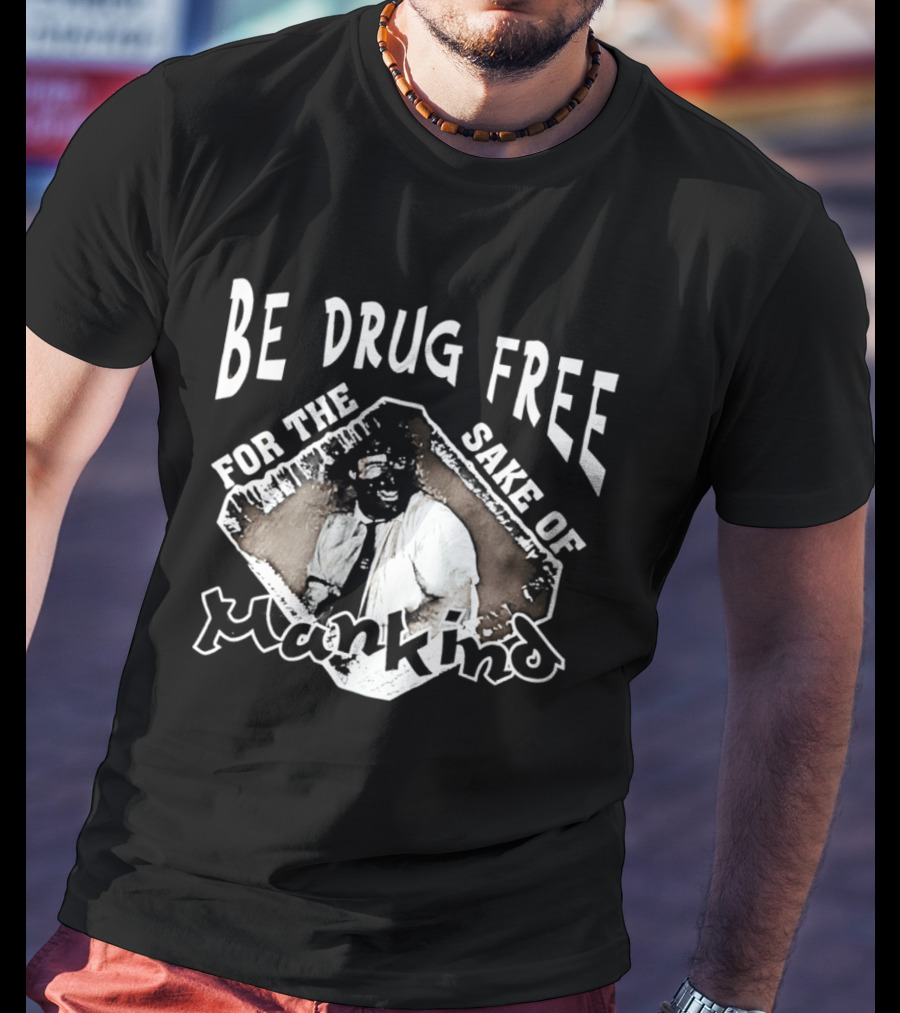 Be Drug Free For The Sake Of Mankind Wrestler T-Shirt