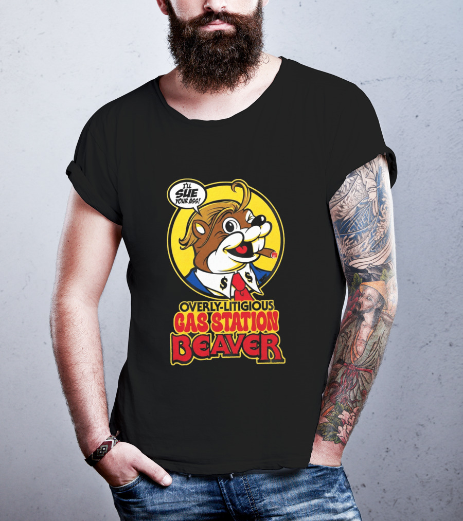 I'll Sue Your Ass Overly Litigious Gas Station T-Shirt