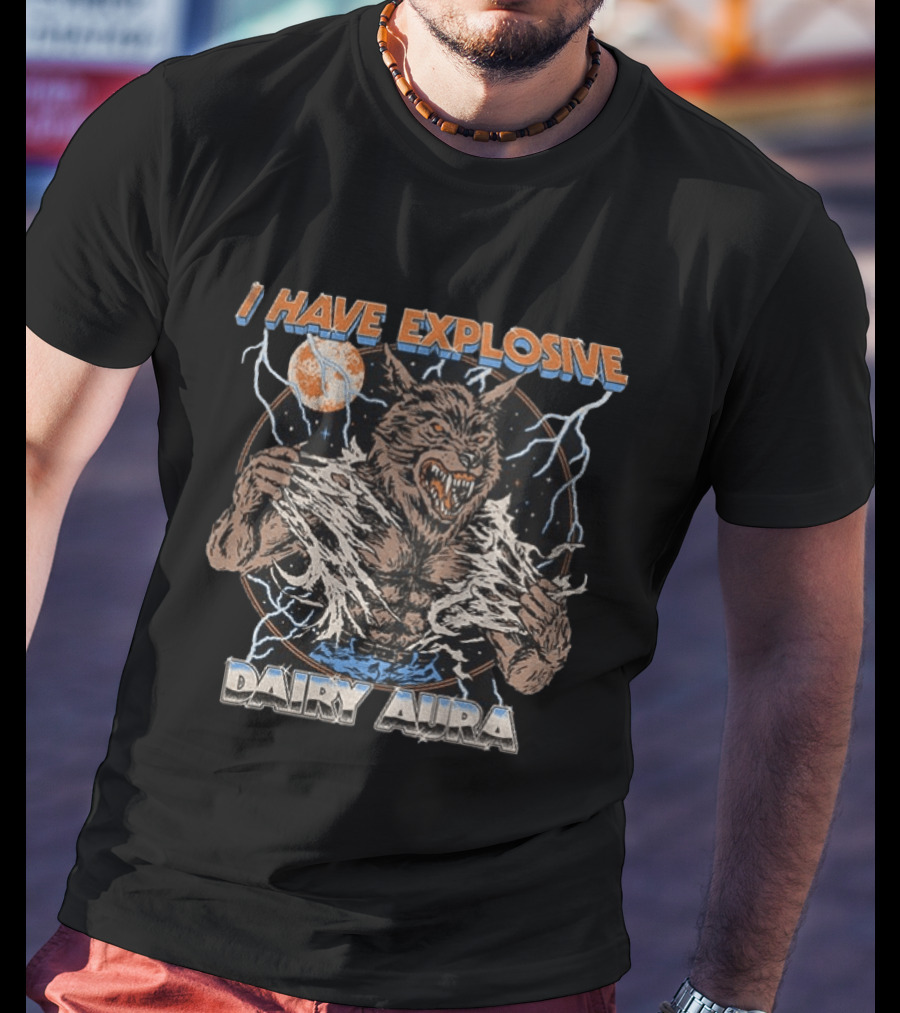 Heavy Metal Werewolf I Have Explosive Dairy Aura Lightning Moon Energy T-Shirt
