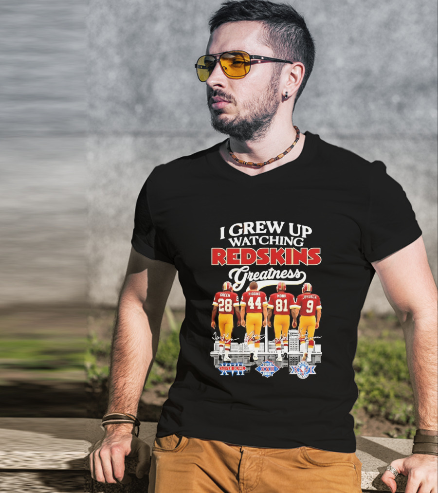 I Grew Up Ing Redskins Greatness Green Riggins Monk Johnson Super Bowl XVII XXII XXVI T-Shirt
