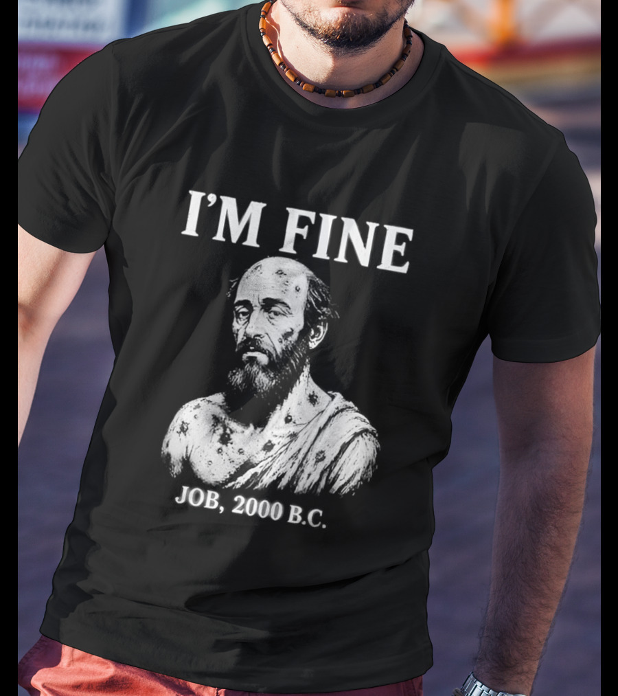 I'M Fine Job 2000 BC Bearded Man Bust T-Shirt