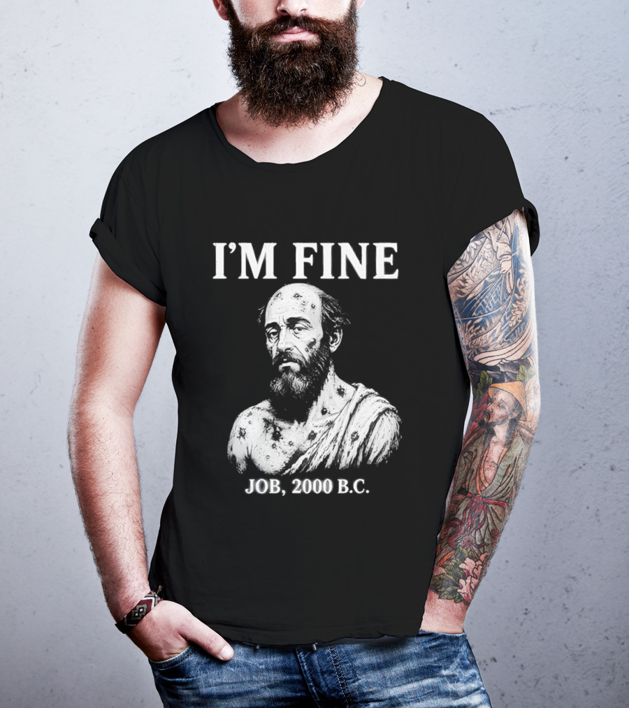 I'M Fine Job 2000 BC Bearded Man Bust T-Shirt