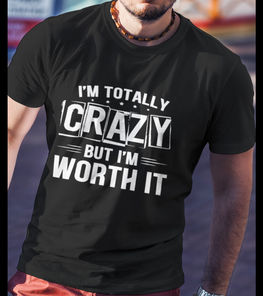 I'm Totally Crazy But I'm Worth It White Boxed Stars Horizontal Lines T-Shirt