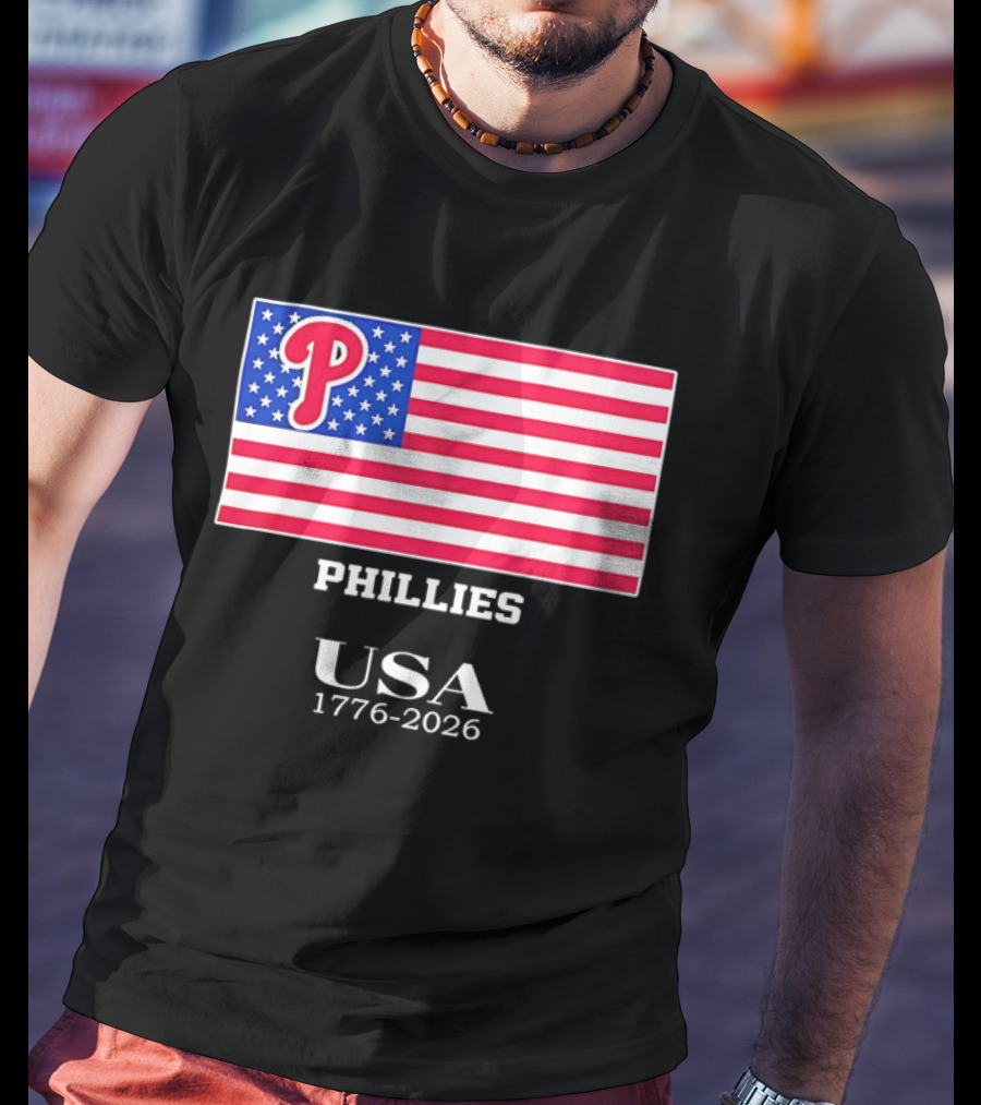Philadelphia Phillies USA Flag 1776 2026 Stars And Stripes T-Shirt