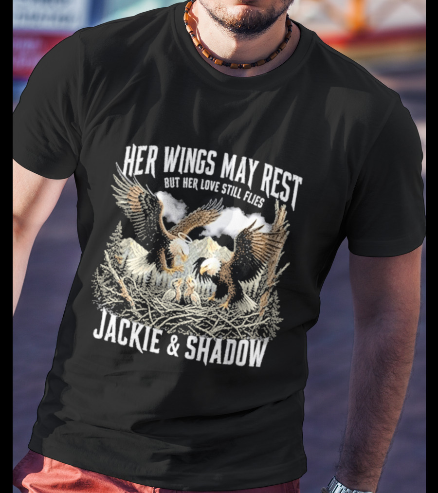 Her Wings May Rest But Her Love Still Flies Jackie Shadow Bald Eagle Family Memorial T-Shirt