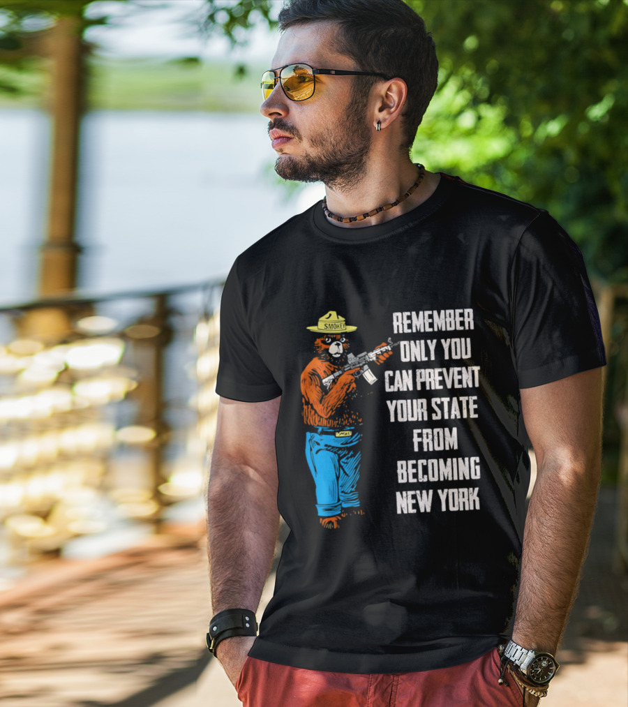 Remember Only You Can Prevent Your State From Becoming New York Smokey Bear Rifle T-Shirt