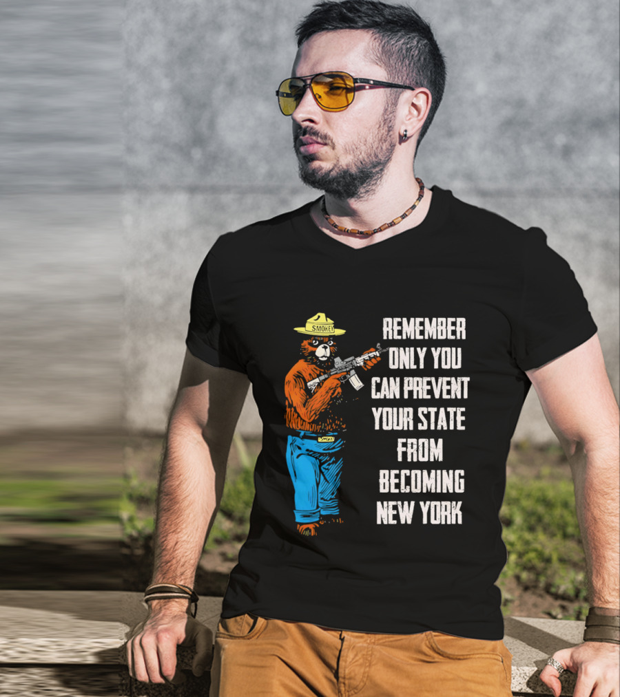 Remember Only You Can Prevent Your State From Becoming New York Smokey Bear Rifle T-Shirt