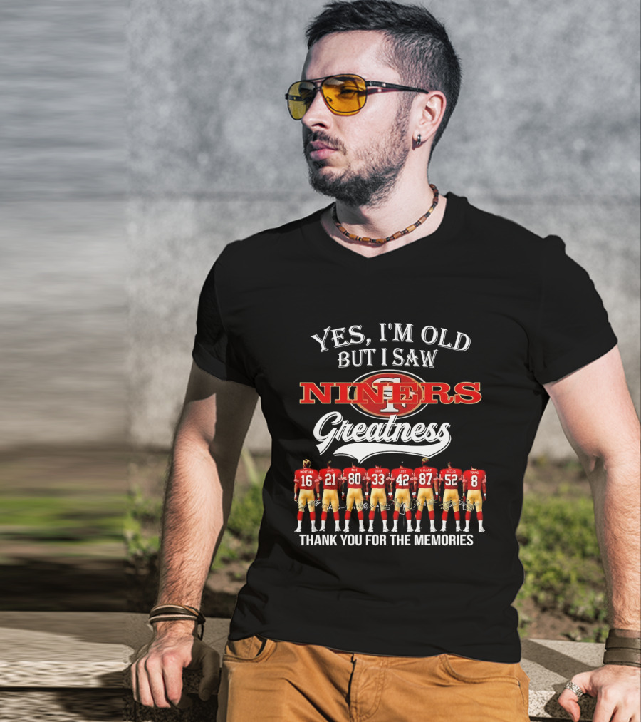 Yes I'm Old But I Saw Niners Greatness Thank You For The Memories Montana Rice Young 49ers Legends T-Shirt