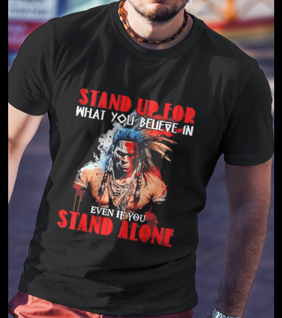 Stand Up For What You Believe In Even If You Stand Alone Face Paint Feathers T-Shirt