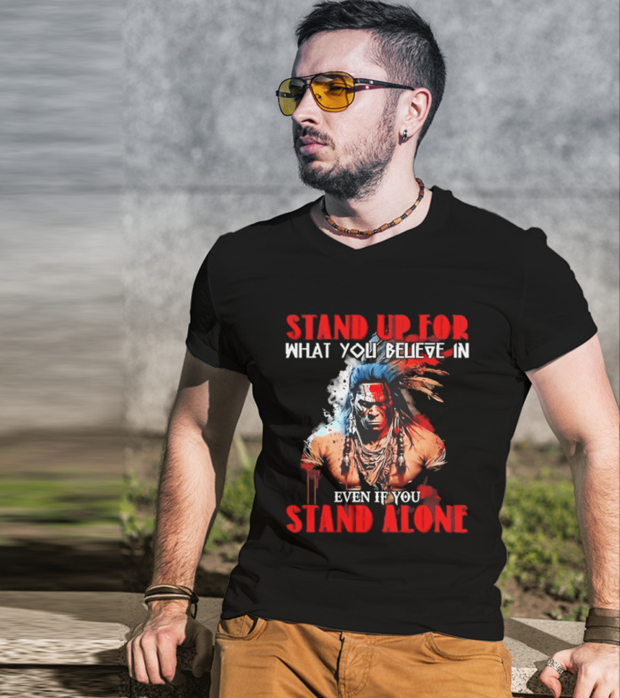 Stand Up For What You Believe In Even If You Stand Alone Face Paint Feathers T-Shirt