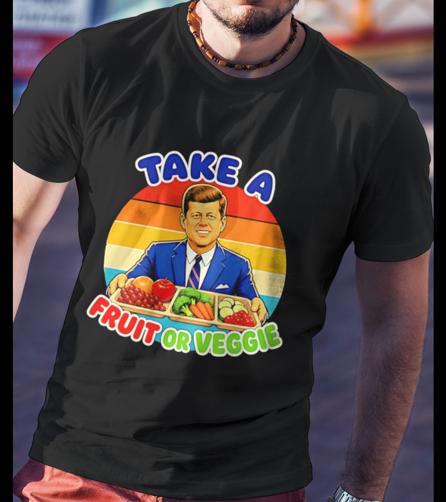 Take A Fruit Or Veggie John F Kennedy T-Shirt