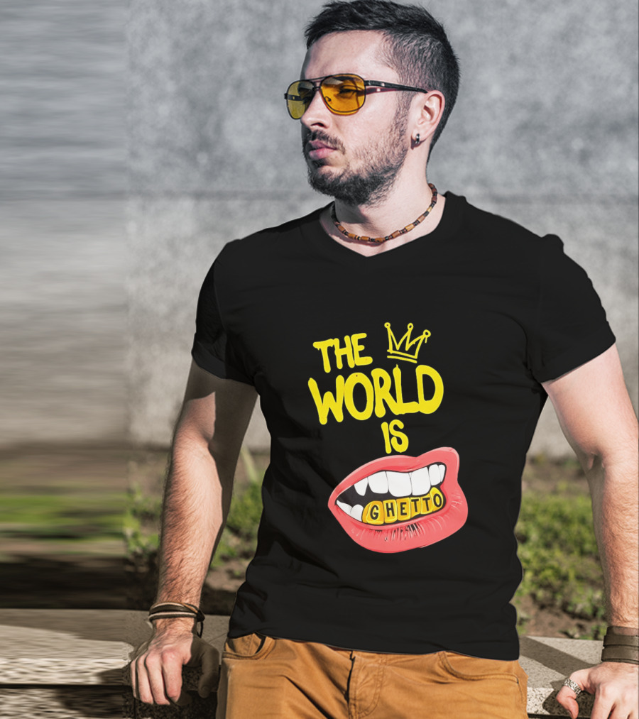 The World Is Ghetto Gold Grillz With Crown Hip Hop Culture T-Shirt