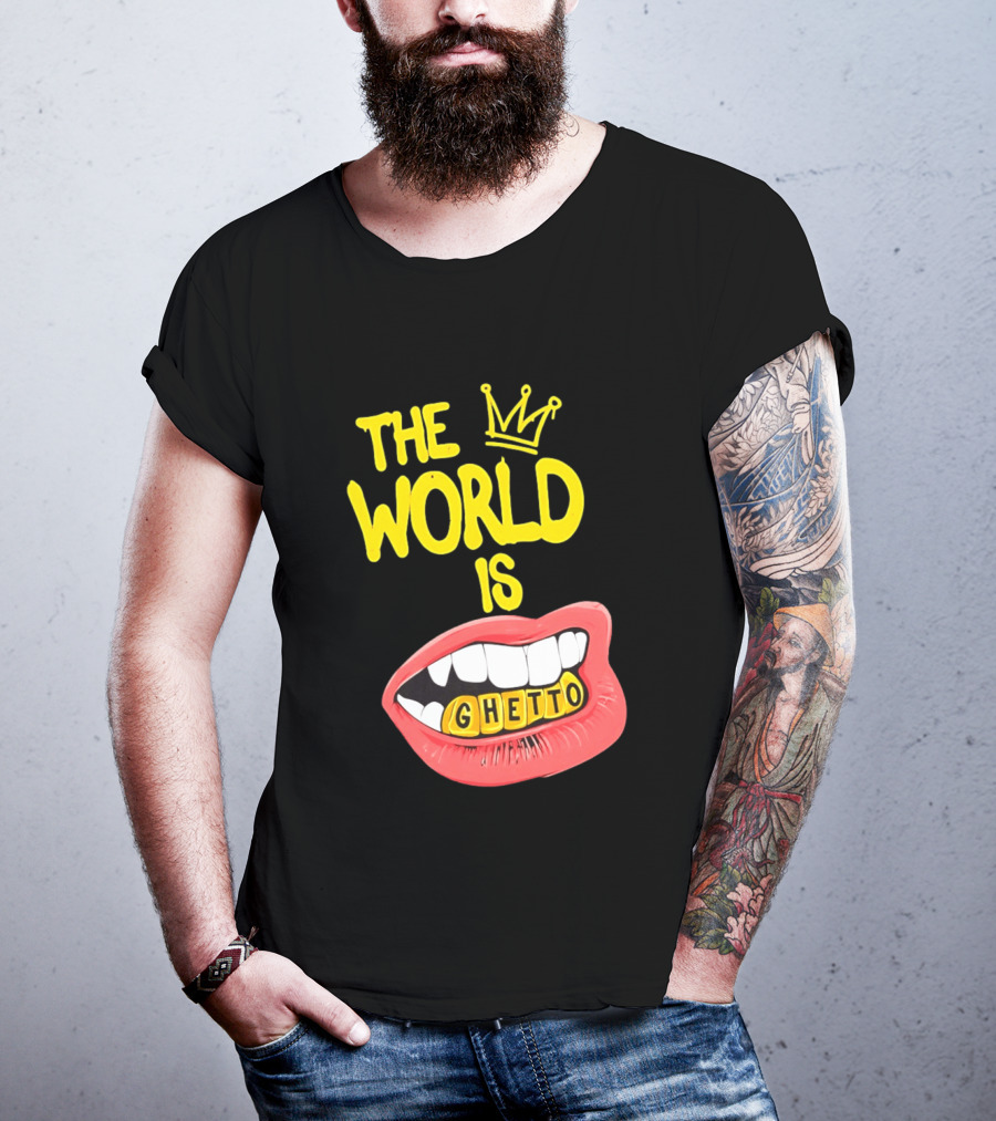 The World Is Ghetto Gold Grillz With Crown Hip Hop Culture T-Shirt