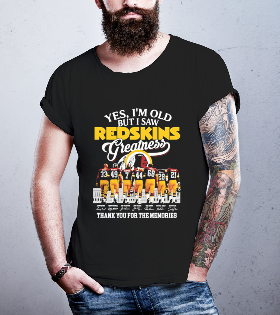 Yes I'm Old But I Saw Redskins Greatness Sammy Baugh Bobby Mitchell Riggins Jurgensen Green Rypien Theismann Allen Thank You For The Memories T-Shirt
