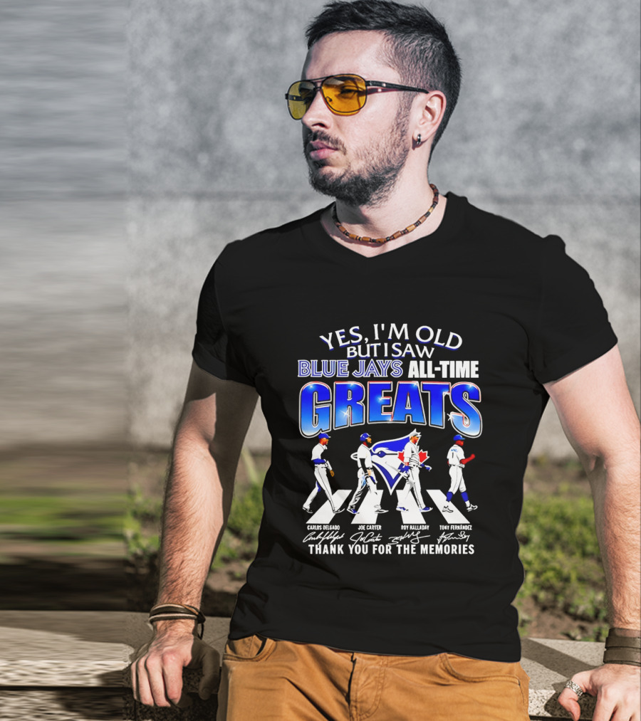 Yes I'm Old But I Saw Blue Jays All Time Greats Carlos Delgado Joe Carter Roy Halladay Tony Fernandez Abbey Road T-Shirt
