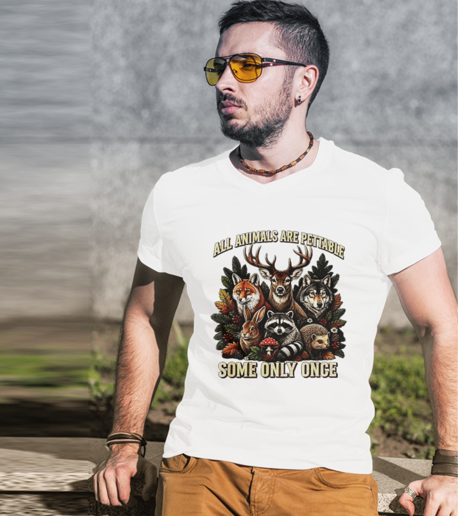 All Animals Are Pettable Some Only Once Deer Wolf Fox Raccoon Rabbit Hedgehog Forest Plants T-Shirt